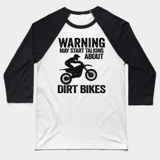 Warning May Start Talking About Dirt Bikes Funny Motocross Baseball T-Shirt